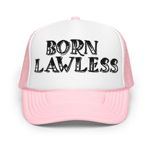 Load image into Gallery viewer, Born Lawless - Trucker Hat
