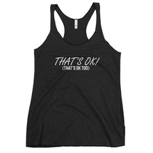 Load image into Gallery viewer, That&#39;s OK - Women&#39;s Racerback Tank Top
